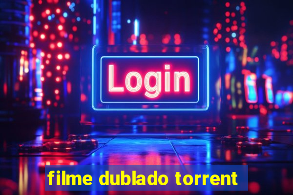 filme dublado torrent